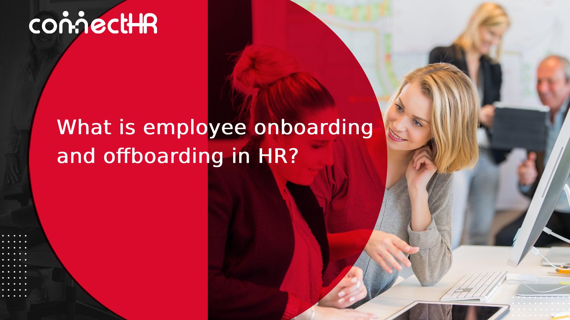 What is employee onboarding and offboarding in HR?