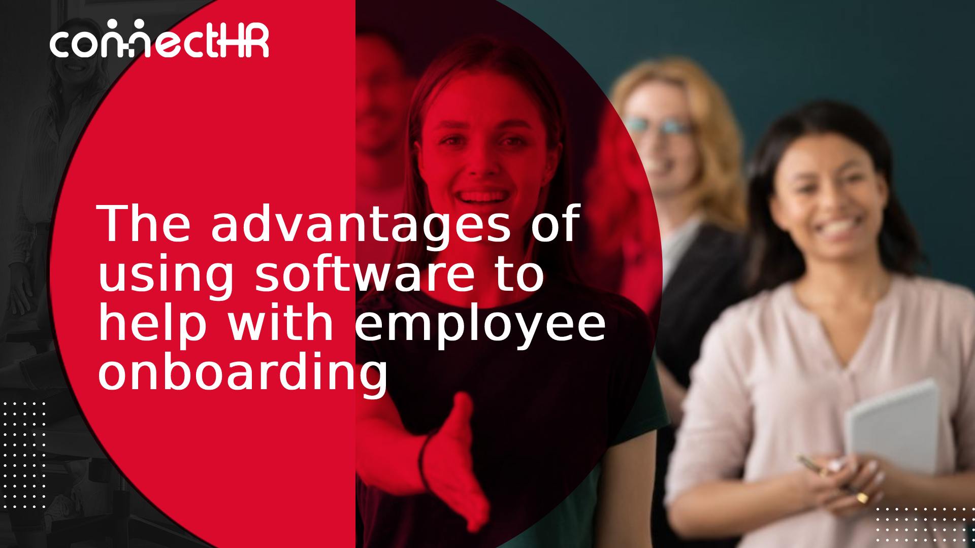 The advantages of using software to help with employee onboarding