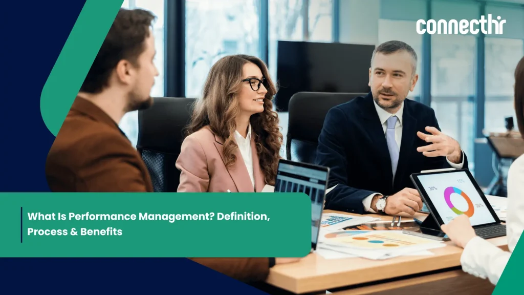 |what is performance management|Compare performance management and appraisal.|Enhancing Performance Management|Performance Management Process|Performance Management Benefits|ConnectHR's Performance Management Benefits